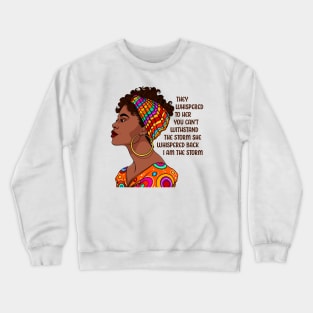 I am the storm. Black Women. Black Girl Crewneck Sweatshirt